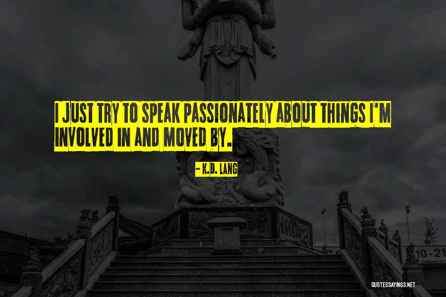 Passionately Quotes By K.d. Lang Passionately Quotes By K.d. Lang