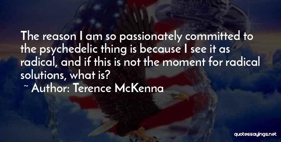 Passionately Quotes By Terence McKenna