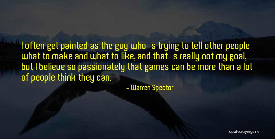 Passionately Quotes By Warren Spector