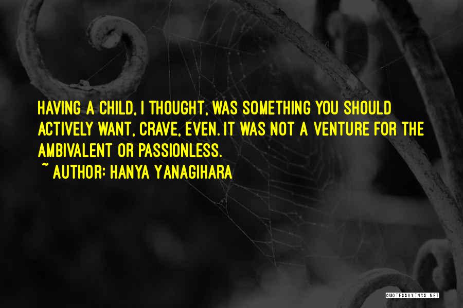 Passionless Quotes By Hanya Yanagihara