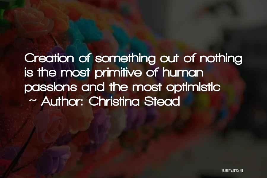 Passions Quotes By Christina Stead