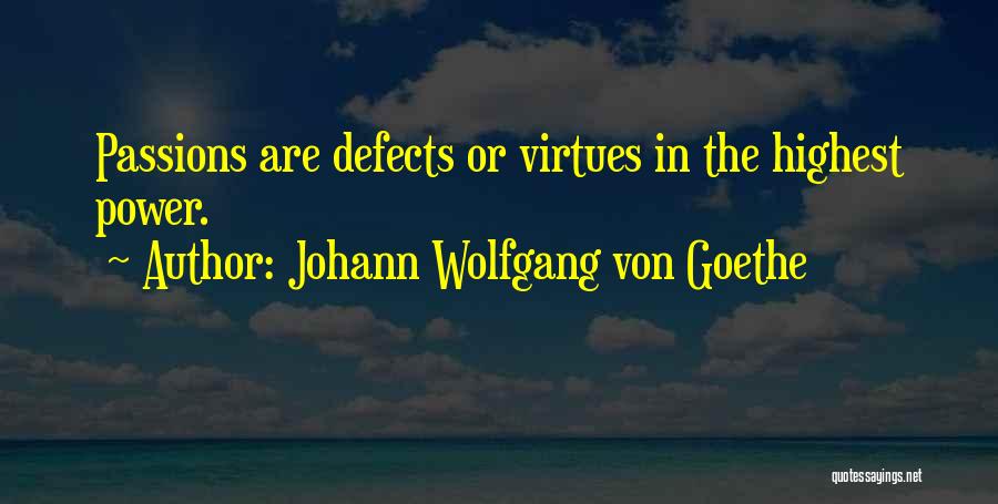 Passions Quotes By Johann Wolfgang Von Goethe