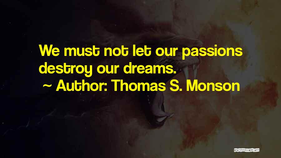 Passions Quotes By Thomas S. Monson