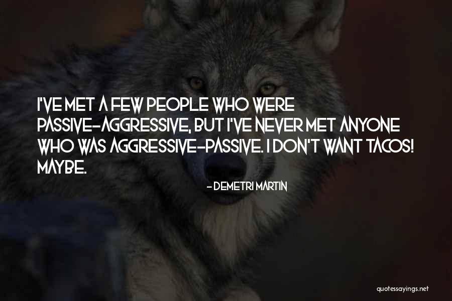 Passive Aggressive People Quotes By Demetri Martin Passive Aggressive People Quotes By Demetri Martin