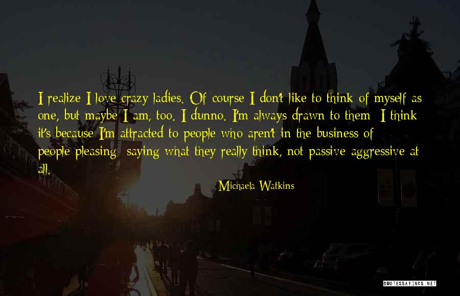 Passive Aggressive People Quotes By Michaela Watkins Passive Aggressive People Quotes By Michaela Watkins