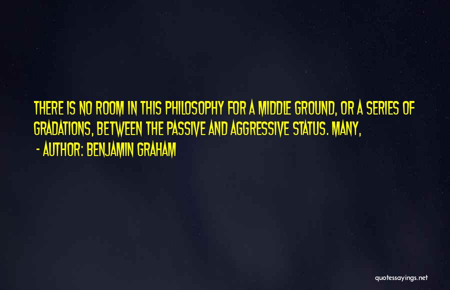 Passive Aggressive Quotes By Benjamin Graham