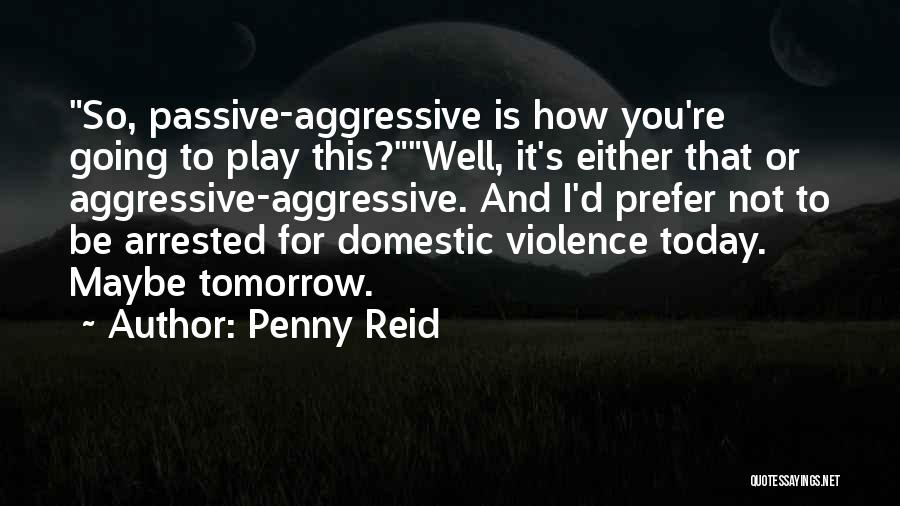 Passive Aggressive Quotes By Penny Reid
