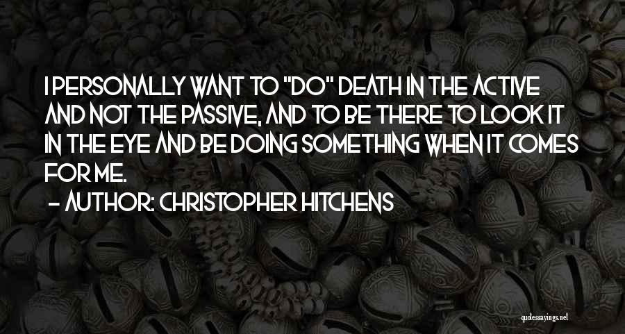 Passive And Active Quotes By Christopher Hitchens