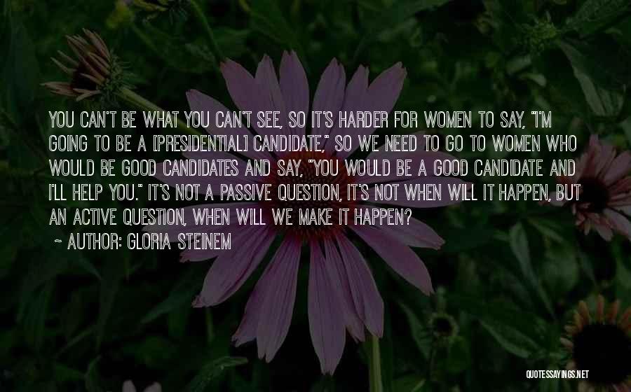 Passive And Active Quotes By Gloria Steinem