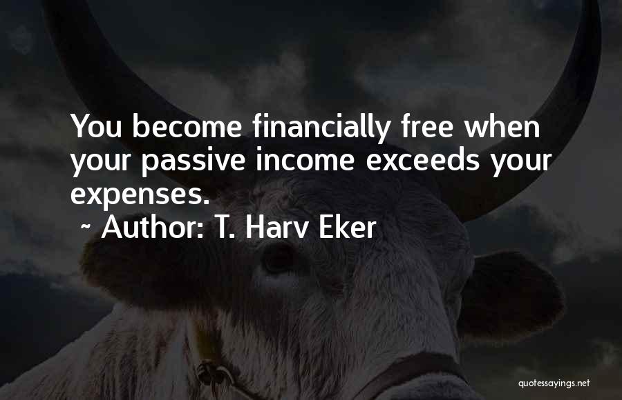 Passive Income Quotes By T. Harv Eker