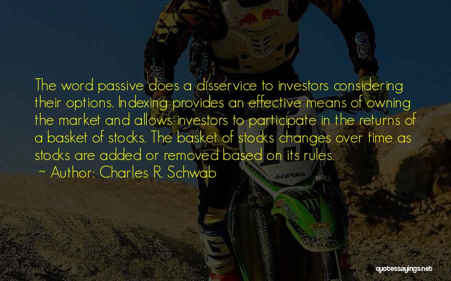 Passive Investing Quotes By Charles R. Schwab