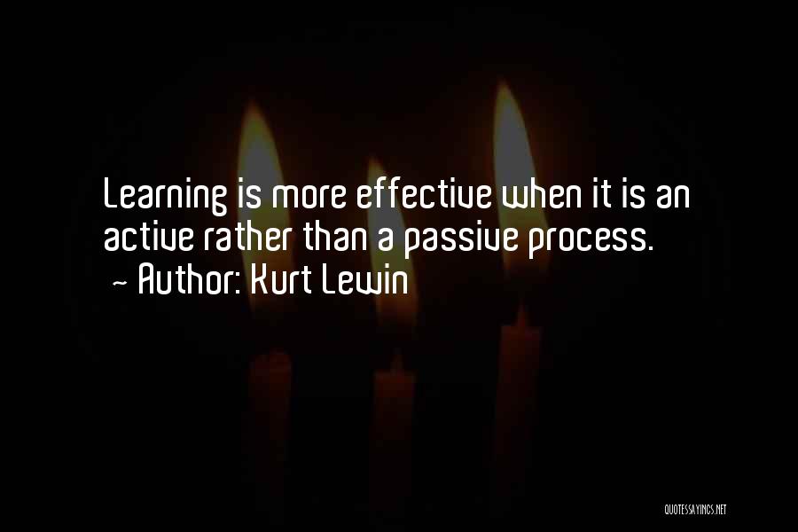 Passive Learning Quotes By Kurt Lewin