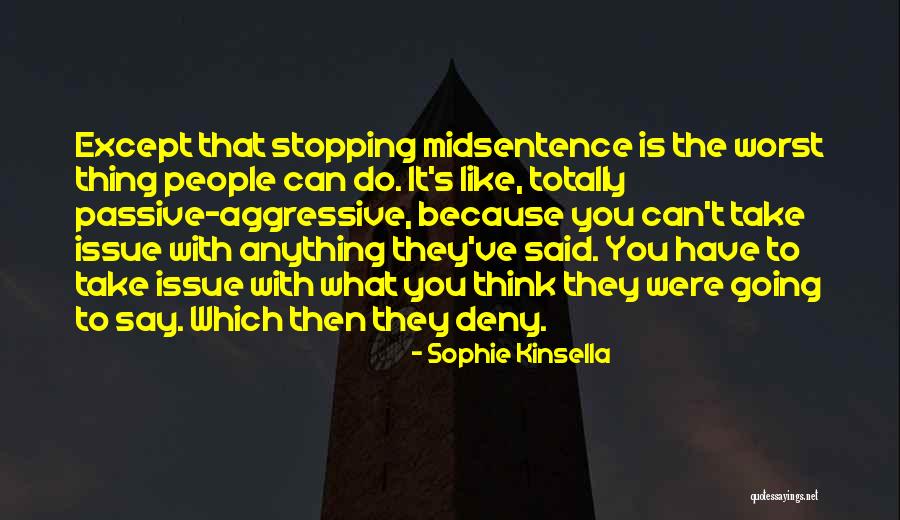 Passive People Quotes By Sophie Kinsella Passive People Quotes By Sophie Kinsella
