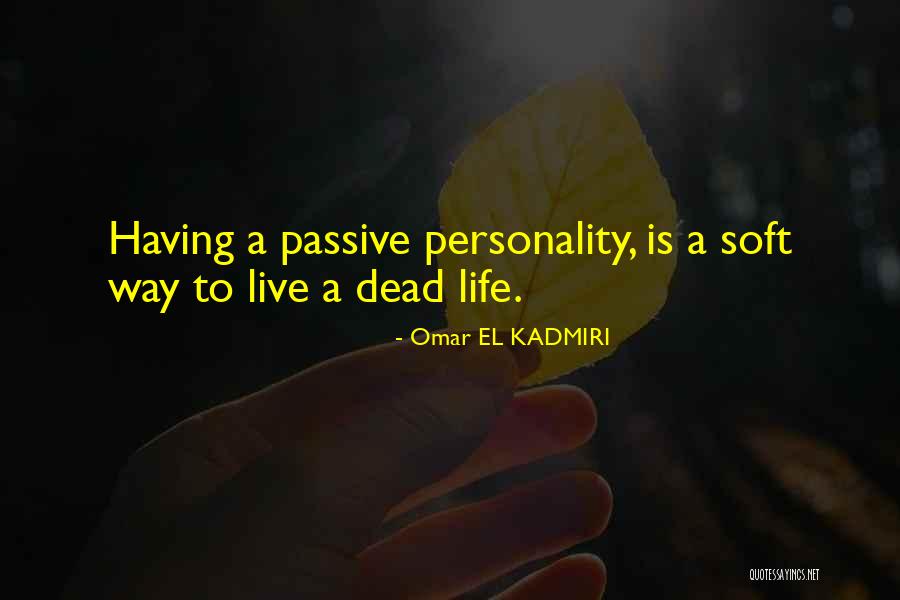 Passive Personality Quotes By Omar EL KADMIRI Passive Personality Quotes By Omar EL KADMIRI