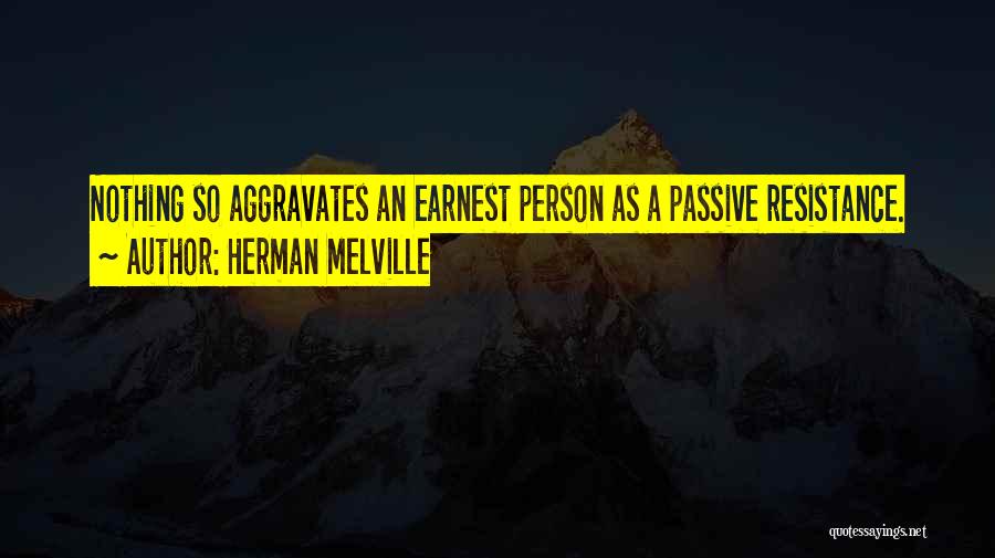 Passive Resistance Quotes By Herman Melville