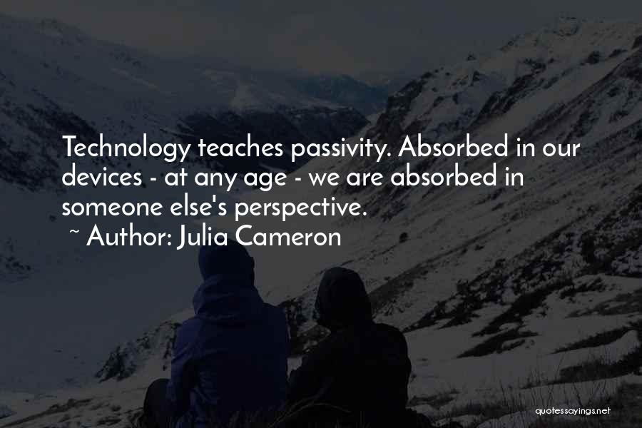 Passivity Quotes By Julia Cameron