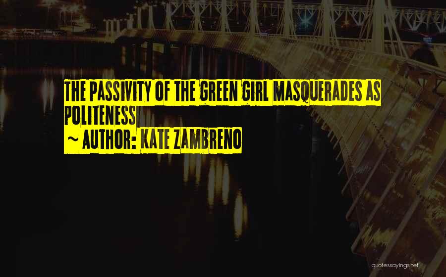 Passivity Quotes By Kate Zambreno