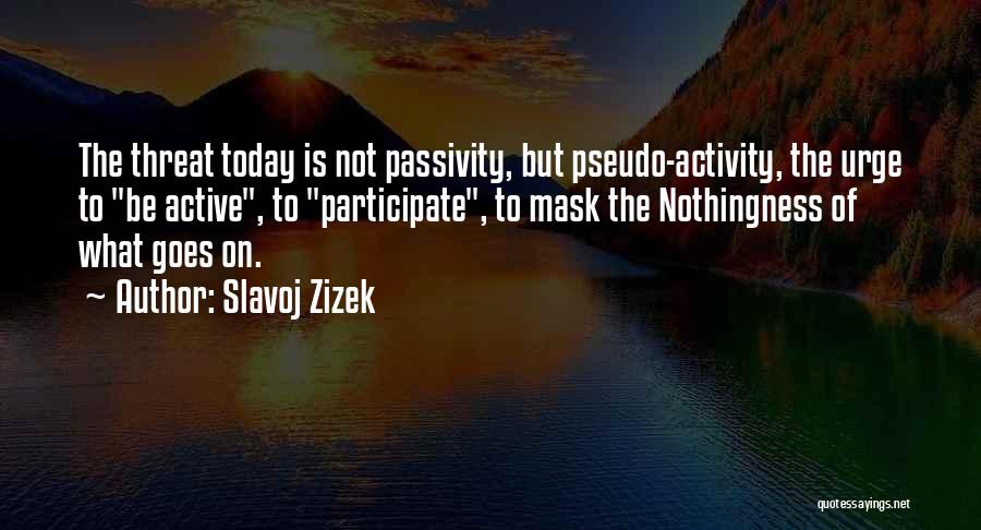 Passivity Quotes By Slavoj Zizek