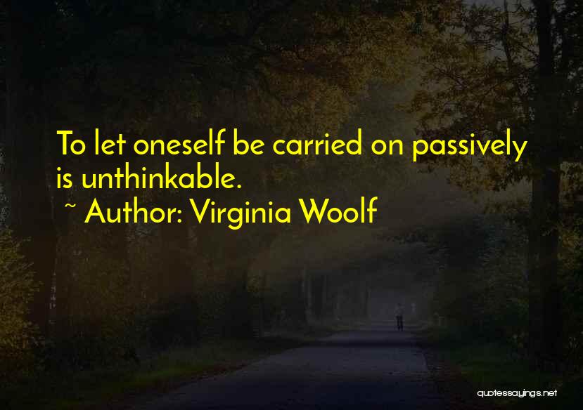 Passivity Quotes By Virginia Woolf