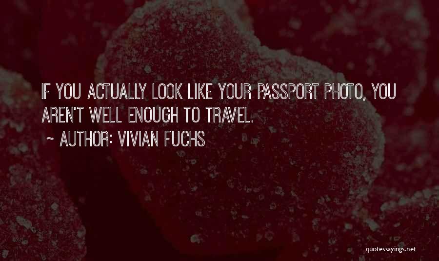 Passport Quotes By Vivian Fuchs