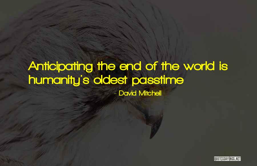 Passtime Quotes By David Mitchell Passtime Quotes By David Mitchell