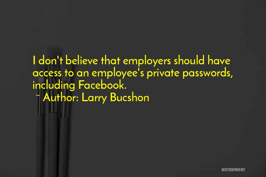Passwords Quotes By Larry Bucshon