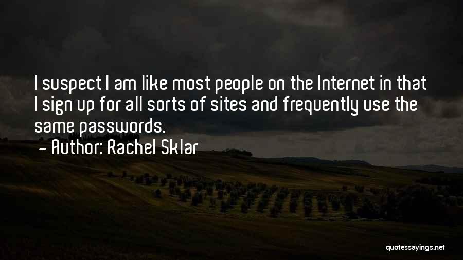 Passwords Quotes By Rachel Sklar