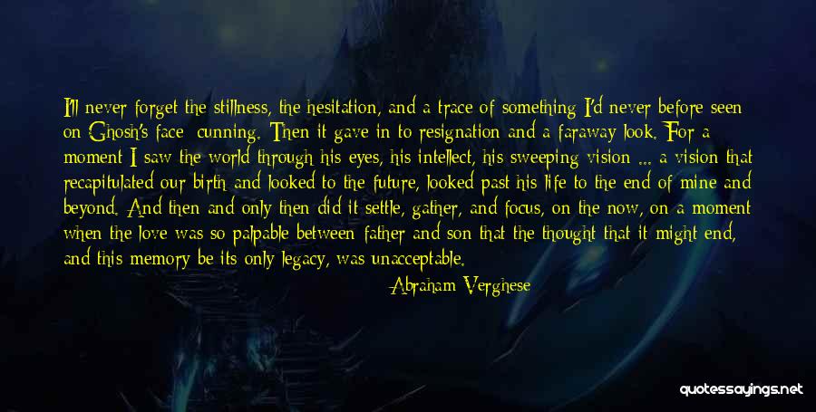 Past And Future Love Quotes By Abraham Verghese Past And Future Love Quotes By Abraham Verghese