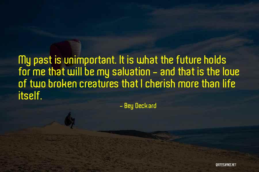 Past And Future Love Quotes By Bey Deckard Past And Future Love Quotes By Bey Deckard
