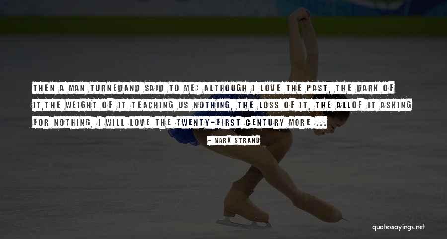 Past And Future Love Quotes By Mark Strand Past And Future Love Quotes By Mark Strand