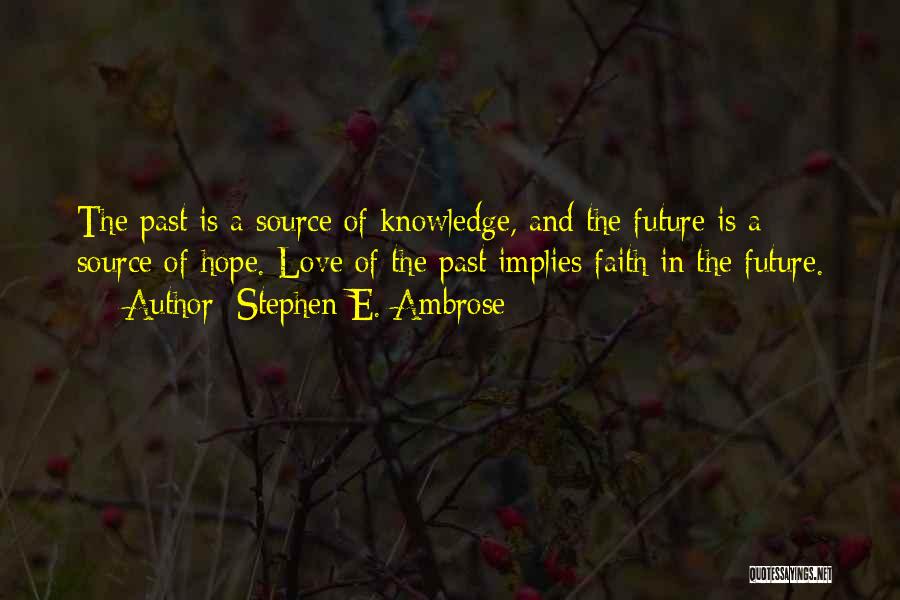 Past And Future Love Quotes By Stephen E. Ambrose