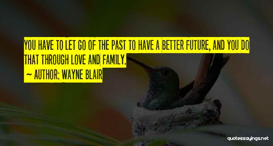 Past And Future Love Quotes By Wayne Blair