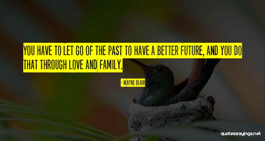 Past And Future Love Quotes By Wayne Blair