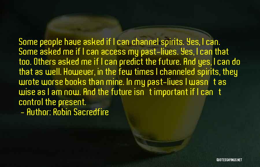 Past And Future Quotes By Robin Sacredfire