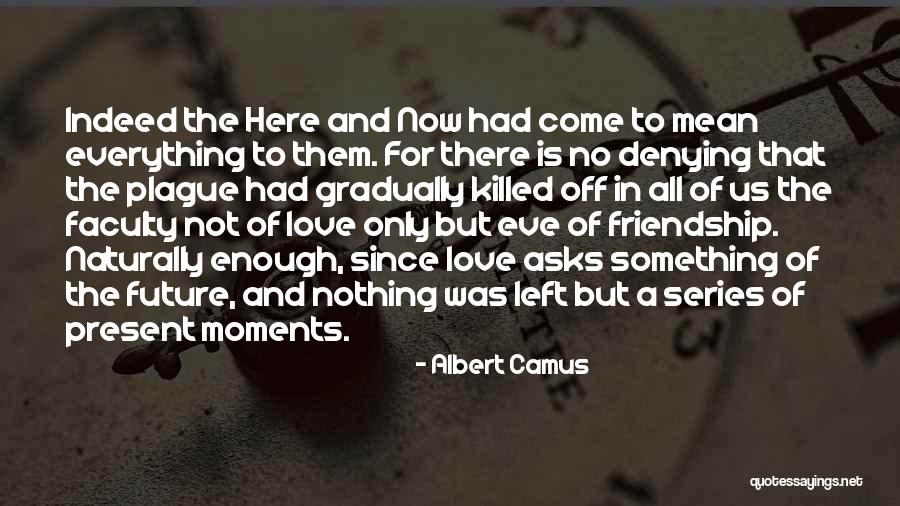 Past And Present Friendship Quotes By Albert Camus