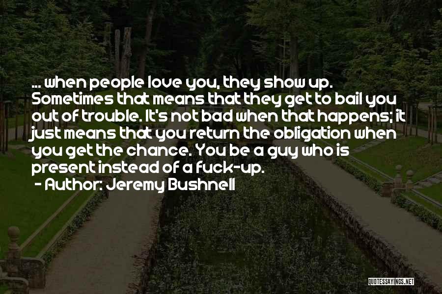 Past And Present Friendship Quotes By Jeremy Bushnell
