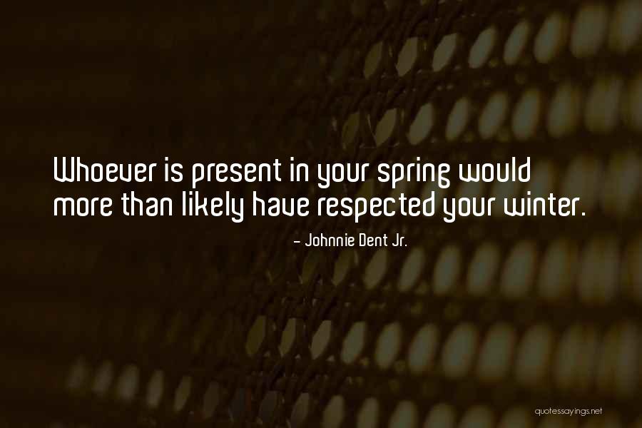 Past And Present Friendship Quotes By Johnnie Dent Jr. Past And Present Friendship Quotes By Johnnie Dent Jr.