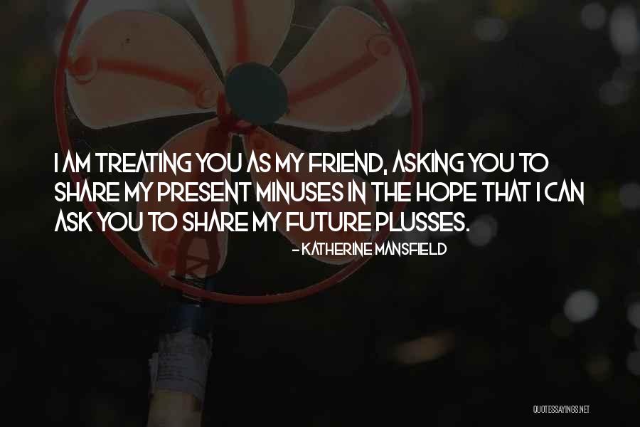 Past And Present Friendship Quotes By Katherine Mansfield Past And Present Friendship Quotes By Katherine Mansfield