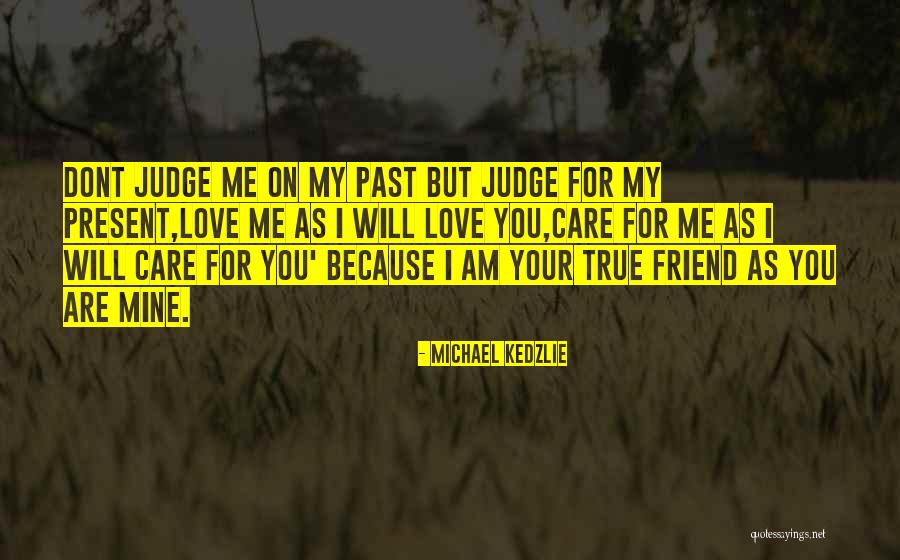 Past And Present Friendship Quotes By Michael Kedzlie