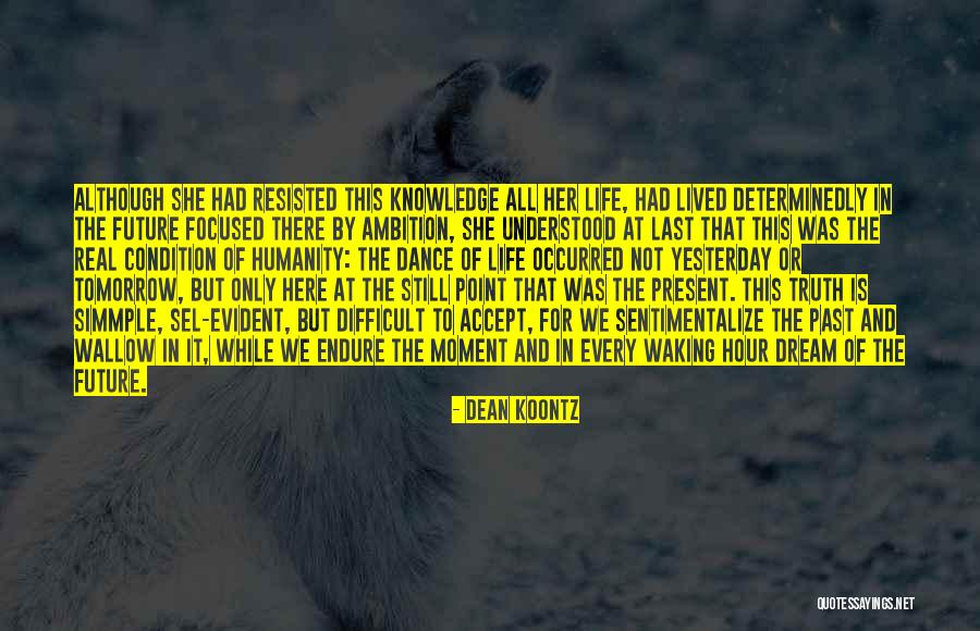 Past And Present Life Quotes By Dean Koontz Past And Present Life Quotes By Dean Koontz