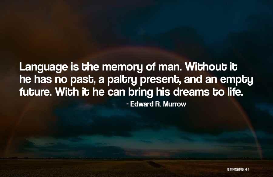 Past And Present Life Quotes By Edward R. Murrow