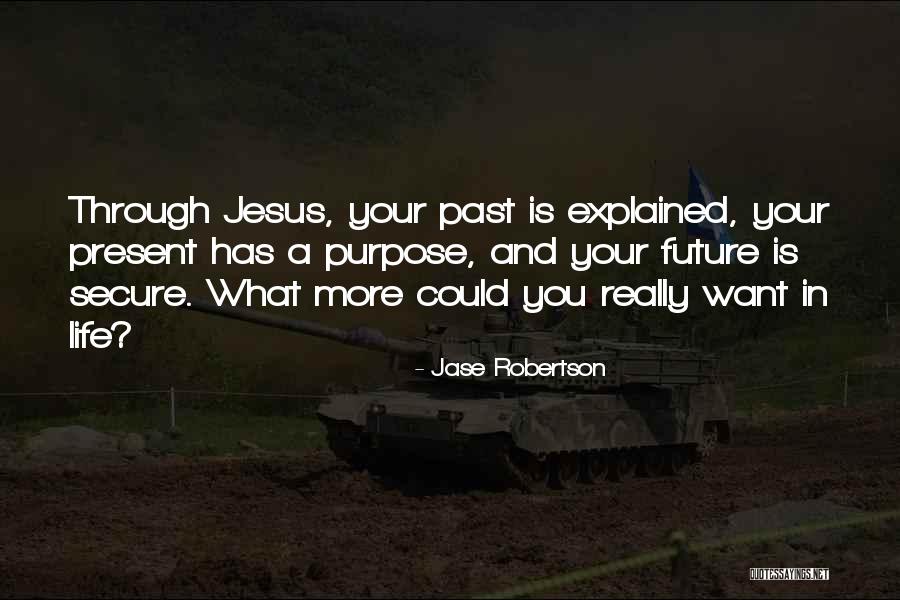 Past And Present Life Quotes By Jase Robertson