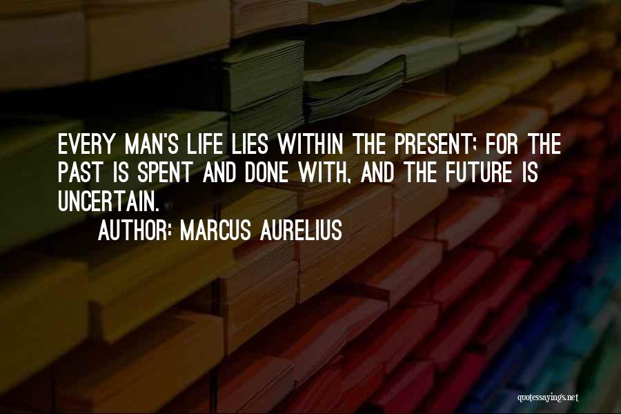 Past And Present Life Quotes By Marcus Aurelius