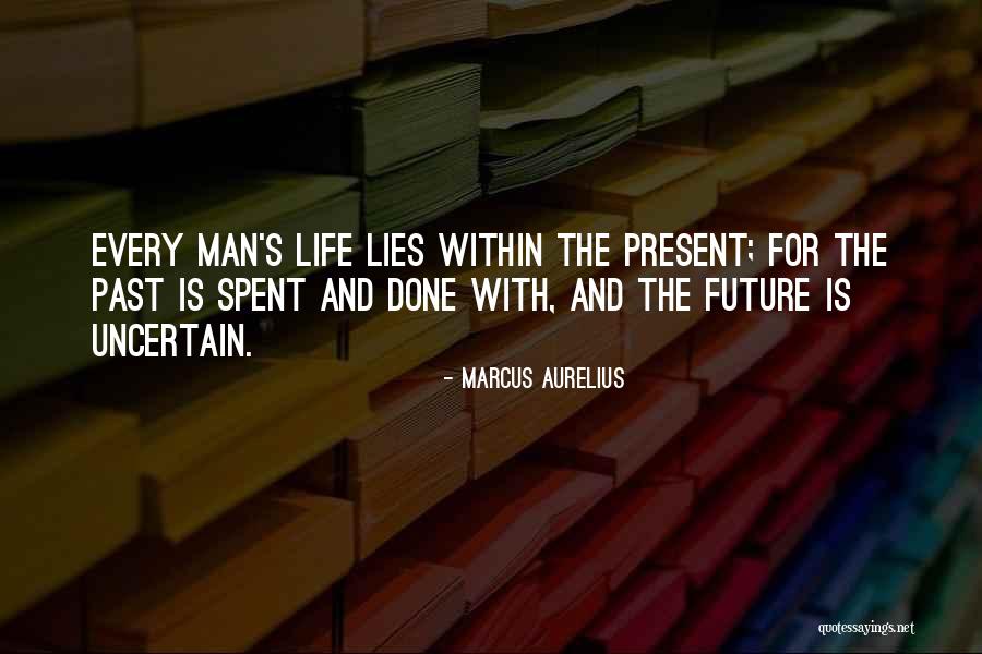 Past And Present Life Quotes By Marcus Aurelius