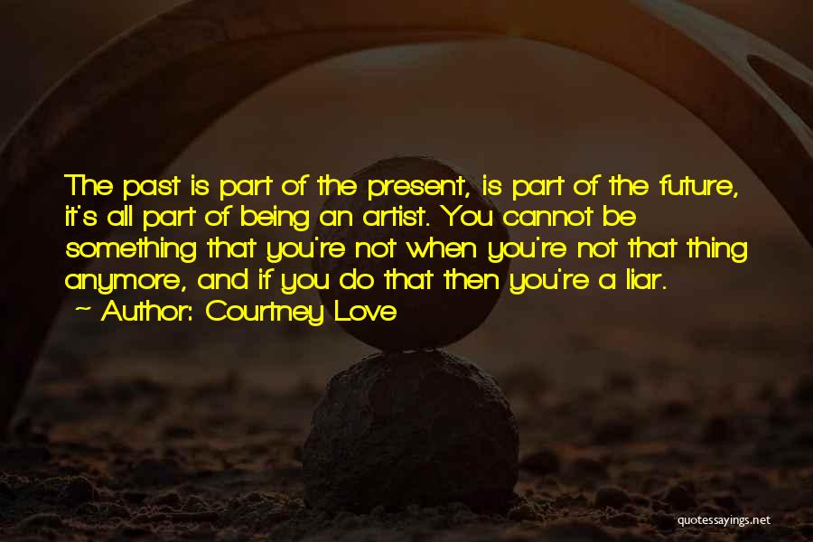 Past And Present Love Quotes By Courtney Love