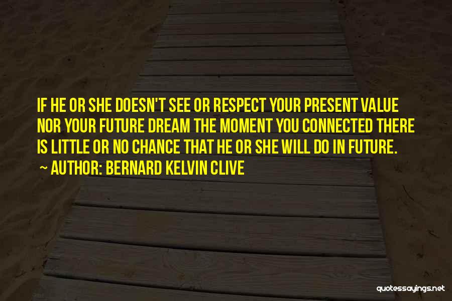 Past And Present Relationship Quotes By Bernard Kelvin Clive
