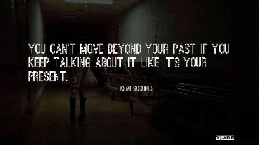 Past And Present Relationships Quotes By Kemi Sogunle Past And Present Relationships Quotes By Kemi Sogunle