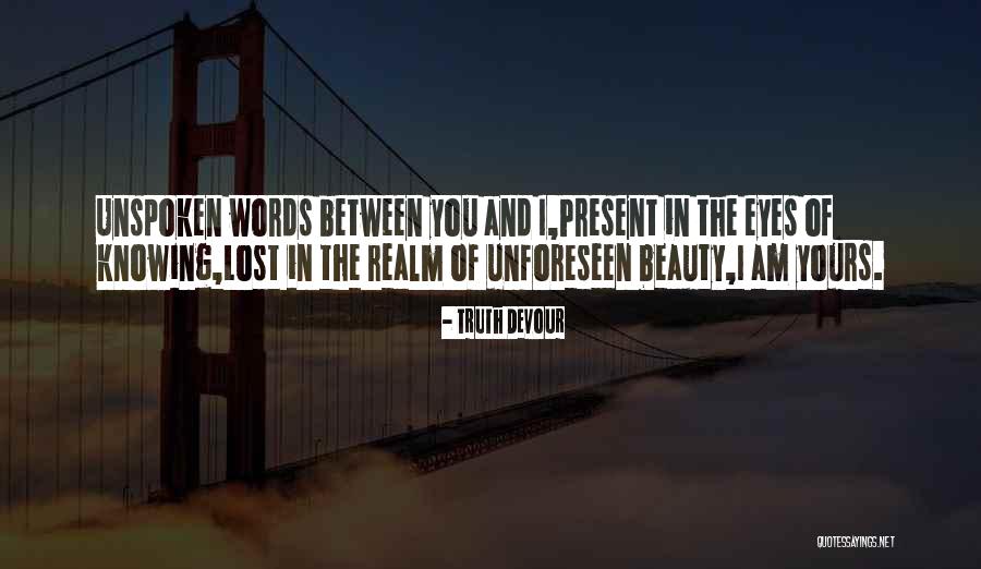 Past And Present Relationships Quotes By Truth Devour Past And Present Relationships Quotes By Truth Devour