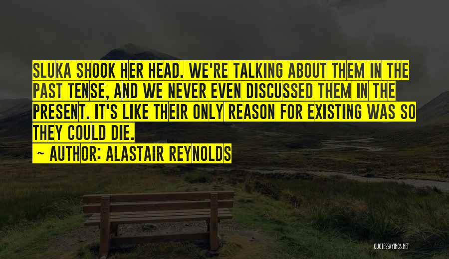 Past And Present Tense Quotes By Alastair Reynolds