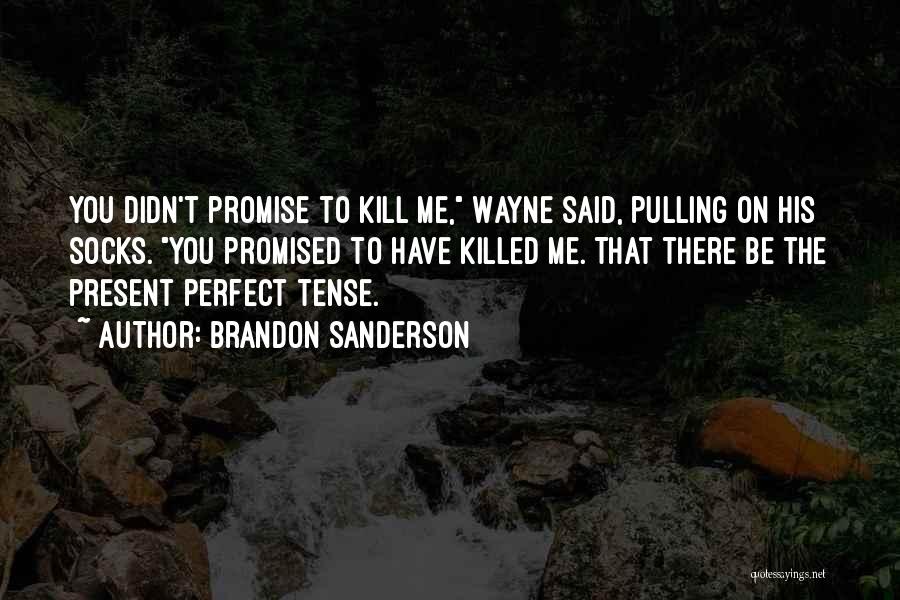 Past And Present Tense Quotes By Brandon Sanderson